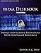 HIPAA Deskbook - Second Edition: Privacy and Security Regulations With Risk Assessment and Audit Standards