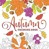 Autumn Coloring Book: Creative Fall Harvest Coloring Books for Adults Relaxation with Nature, Landscape, Flowers, Thanksgiving Scene by CC Coloring Lab