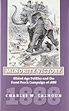 Minority Victory: Gilded Age Politics and the Front Porch Campaign of 1888 (American Presidential Elections)
