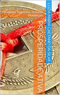 Livro Prosperidade Ativa: Pequenos Segredos, Grandes Mudanças!