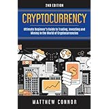 Cryptocurrency: Ultimate Beginner's Guide to Trading, Investing and Mining in the World of Cryptocurrencies