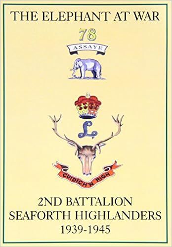 The Elephant At War Second Battalion Seaforth Highlanders 1939 1945 Amazon Co Uk Todd Andrew 9781904440024 Books