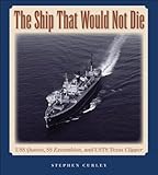 The Ship That Would Not Die: USS Queens, SS Excambion, and USTS Texas Clipper (Centennial Series of by Stephen Curley, J. Dale Shively