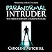 Paranormal Intruder: The True Story of a Family in Fear