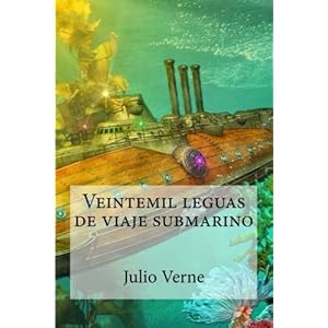 Veintemil leguas de viaje submarino (Spanish Edition)