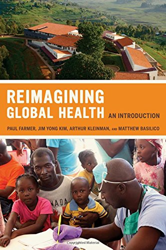Reimagining Global Health: An Introduction (California Series in Public Anthropology)From University of California Press Reimagining Global Health: An Introduction (California Series in Public Anthropology)From University of California Press