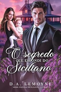 O Segredo que Escondi do Siciliano (Série Paixões Sicilianas Livro 7)