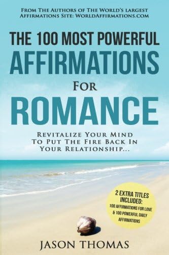 Affirmation | The 100 Most Powerful Affirmations for Romance | 2 Amazing Affirmative Books Included for Love & Daily Affirmations: Revitalize Your ... The Fire Back In Your Relationship: Volume 35 Paperback – 5 Aug. 2016