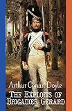 The Exploits of Brigadier Gerard: Annotated by Arthur Conan Doyle