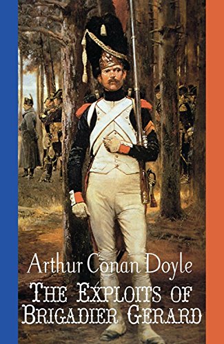 The Exploits of Brigadier Gerard: Annotated by Arthur Conan Doyle