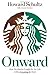 Onward: How Starbucks Fought for Its Life without Losing Its Soul - Book by Howard Schultz