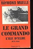Le grand commando: La bataille de l'île d'Elbe, juin 1944 (Collection 