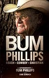 Bum Phillips: Coach, Cowboy, Christian