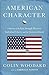 American Character: A History of the Epic Struggle Between Individual Liberty and the Common Good