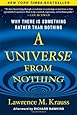 A Universe from Nothing: Why There Is Something Rather than Nothing