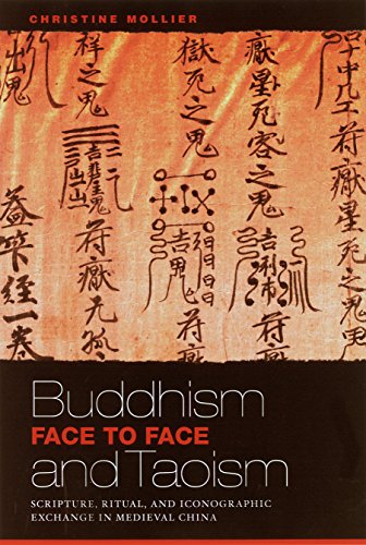 Buddhism and Taoism Face to Face: Scripture, Ritual, and Iconographic Exchange in Medieval China by Christine Mollier