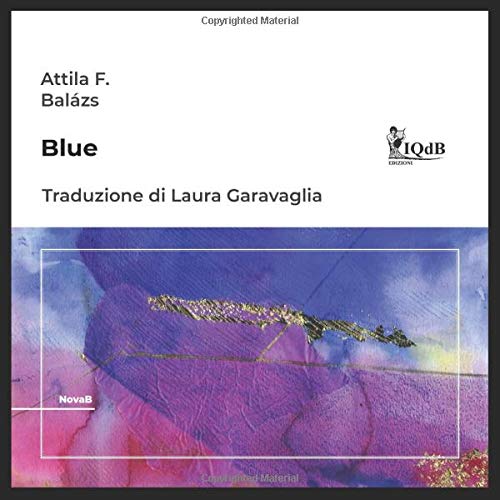 Blue Traduzione Dall Inglese Di Laura Garavaglia I Quaderni Del Bardo Edizioni Per Amazon Italian Edition Balazs Attila F Donno Stefano Garavaglia Laura Amazon Com Books