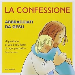 Amazon It La Confessione Abbracciati Da Gesu Libri