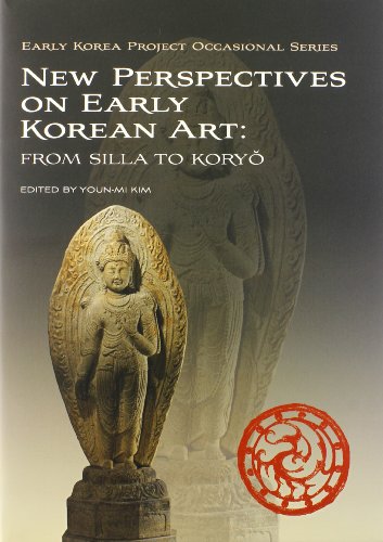 New Perspectives on Early Korean Art: From Silla to Koryo (Early Korea Project Occasional)