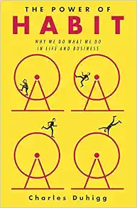 The Power of Habit: Why We Do What We Do in Life and Business