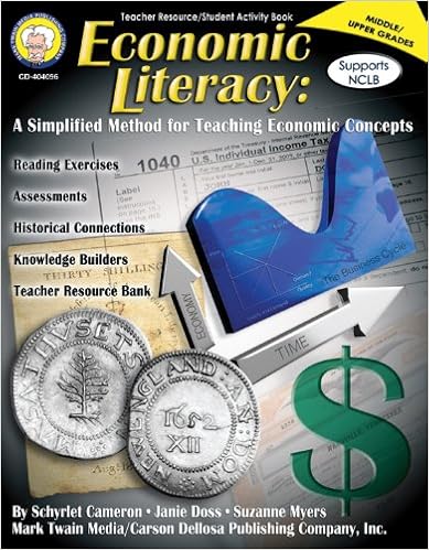 Economic Literacy, Grades 6 - 12: A Simplified Method for Teaching Economic Concepts, by Schyrlet Cameron Suzanne Myers Economic Literacy, Grades 6 - 12: A Simplified Method for Teaching Economic Concepts, by Schyrlet Cameron Suzanne Myers