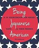 Being Japanese American: A JA Sourcebook for Nikkei, Hapa . . . & Their Friends