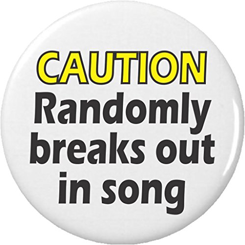 CAUTION Randomly breaks out in song 1.25â€ Pinback Button Pin Singer Choir Humor