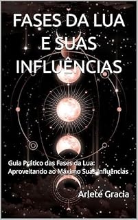 Livro FASES DA LUA E SUAS INFLUÊNCIAS