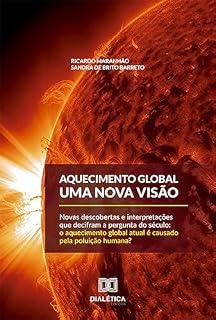 Livro Aquecimento global:: uma nova visão: novas descobertas e interpretações que decifram a pergunta do século: o aquecimento global atual é causado pela poluição humana?