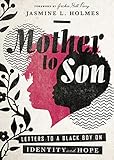 Mother to Son: Letters to a Black Boy on Identity and Hope by 