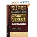 Super Searchers on Wall Street: Top Investment Professionals Share Their Online Research Secrets (Super Searchers series)