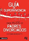 Guía de supervivencia para hijos de padres divorciados (Especialidades Juveniles) (Spanish Edition) by Esteban Borghetti