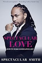 Spectacular Love: How to Make Good Love Last