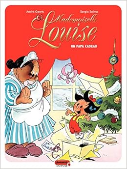 Mademoiselle Louise Tome 1 Un Papa Cadeau Amazon Fr Geerts Andre Salma Sergio Livres