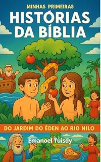Livro HISTÓRIAS BÍBLICAS - DO JARDIM DO ÉDEM AO RIO NILO: DO JARDIM DO ÉDEM AO RIO NILO