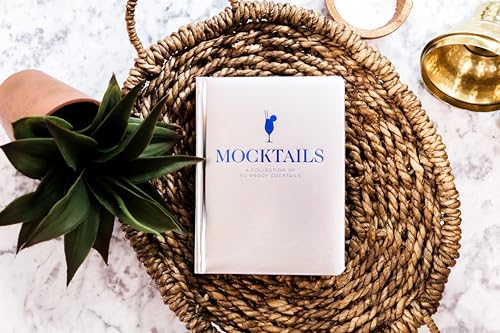 Mocktails: A Collection of Low-Proof, No-Proof Cocktails