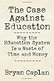The Case against Education: Why the Education System Is a Waste of Time and Money