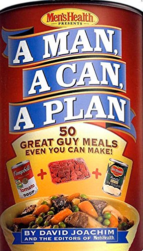 A Man, a Can, a Plan : 50 Great Guy Meals Even ... 1579547079 Book Cover