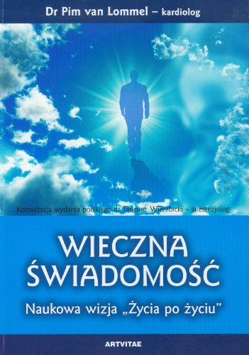 Wieczna swiadomosc Naukowa wizja zycia po zyciu