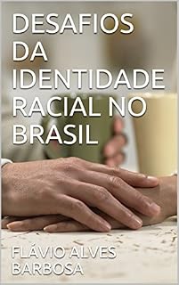 Livro DESAFIOS DA IDENTIDADE RACIAL NO BRASIL