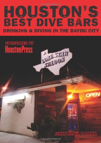 Houston's Best Dive Bars: Drinking and Diving in the Bayou City (Best Dive Bars In La)