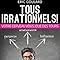 Tous Irrationnels Votre Cerveau Vous Joue Des Tours Tous