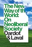 The New Way Of The World: On Neoliberal Society