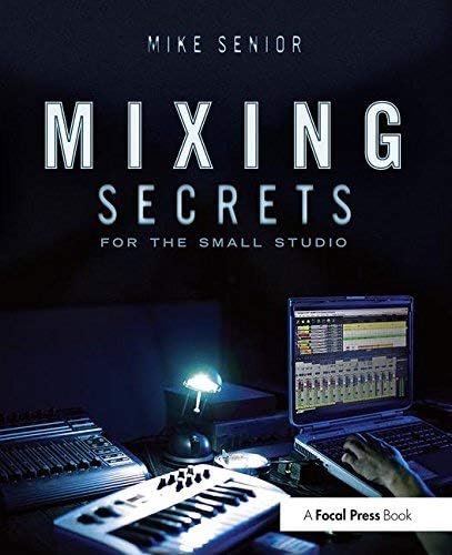 Mixing Secrets for the Small Studio by Mike Senior (2011-02-25) Paperback – 1800