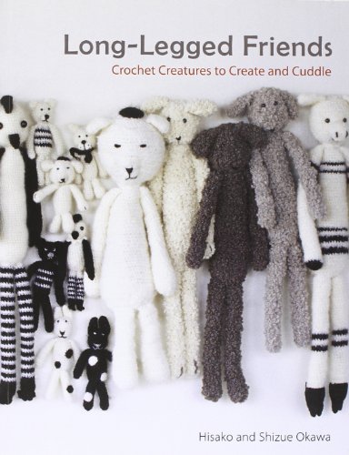 Long-Legged Friends: Crochet Creatures to Create and Cuddle