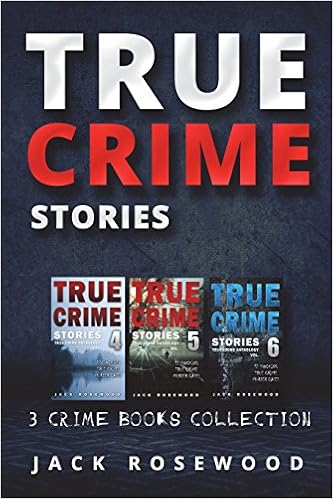 True Crime Stories True Crime Books Collection Book 4 5 6 True Crime Novels Anthology Volume 2 Rosewood Jack 9781721905140 Amazon Com Books