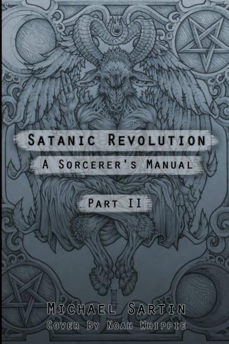 Satanic Revolution: A Sorcerer's Manual Part II (Part 2) Paperback โ March 13, 2014