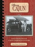 Skinny Cajun: Tasty Reduced -Fat Cajun Cooking & Culture by 
