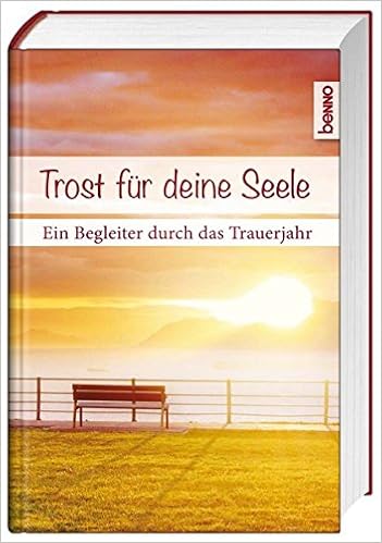 Trost Fur Deine Seele Ein Begleiter Durch Das Trauerjahr Amazon