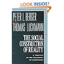 The Social Construction of Reality: A Treatise in the Sociology of Knowledge